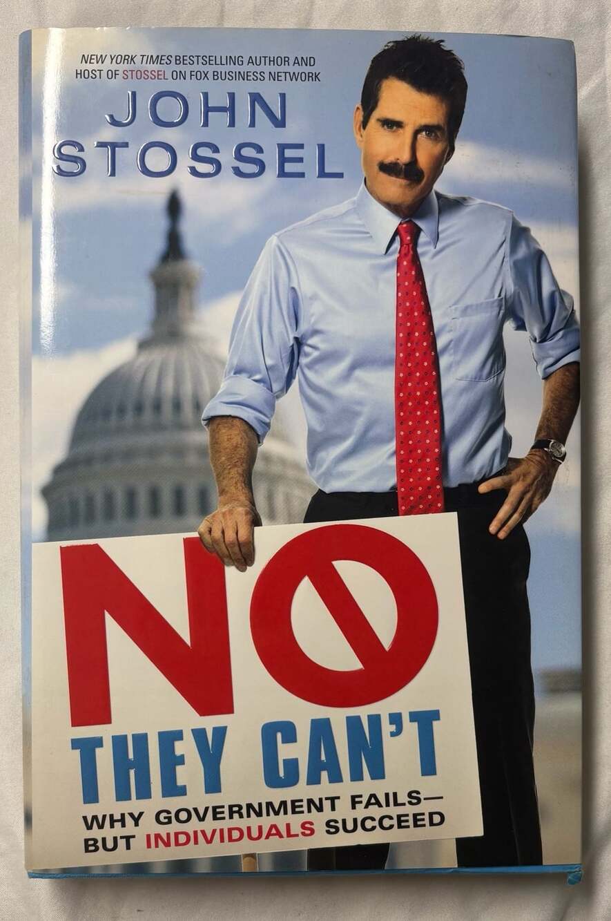 No, They Can't: Why Government Fails-But Individuals Succeed by John Stossel